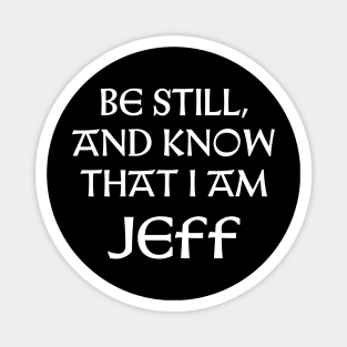 Be Still And Know That I Am Jeff Magnet